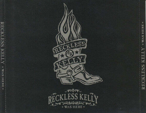 Reckless Kelly Was Here