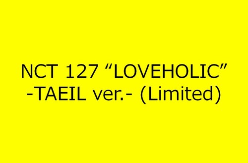 NCT 127 - Loveholic (Taeil Version) [Import]
