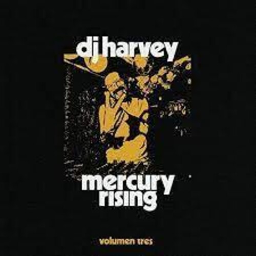 DJ Harvey Is The Sound Of Mercury Rising Volumen Tres / Various