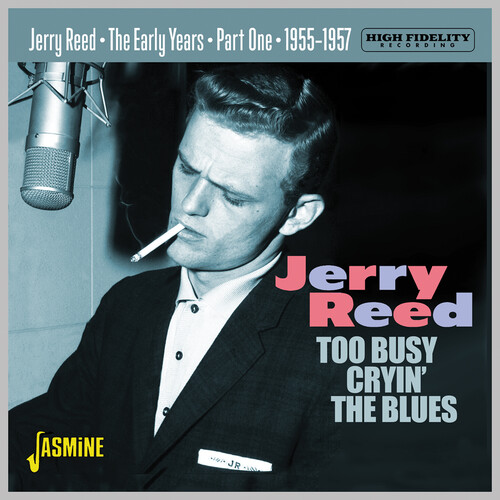 Jerry Reed - Early Years Part 1: Too Busy Cryin The Blues 55-57