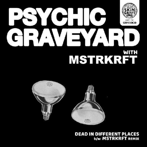 Psychic Graveyard - Dead In Different Places / Mstrkrft Remix