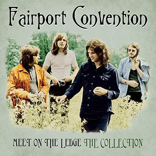 Fairport Convention - Meet Me On The Ledge: The Collection