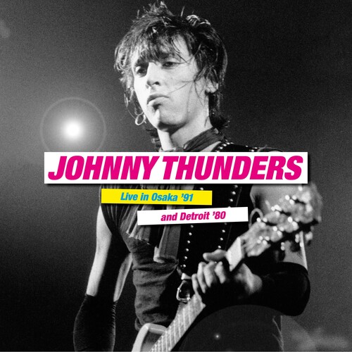 Johnny Thunders - Live In Osaka&#146;91 And Detroit&#146;80
