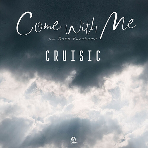 Cruisic - Come With Me Feat. Baku Furukawa [Indie Exclusive] [Indie Exclusive]