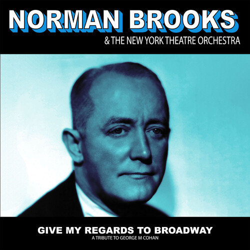 Give My Regards to Broadway: A Tribute to George M Cohan