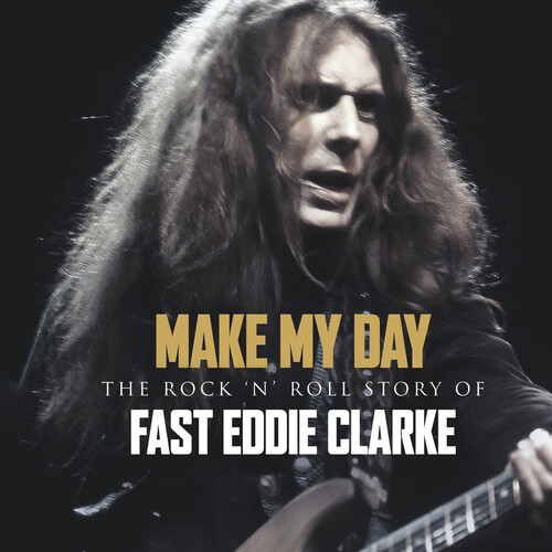 Make My Day - The Rock N Roll Story Of Eddie Clarke