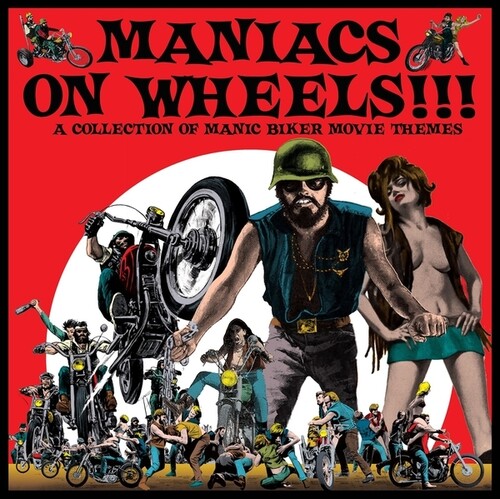 Maniacs On Wheels: A Collection Of Manic Biker Movie Themes