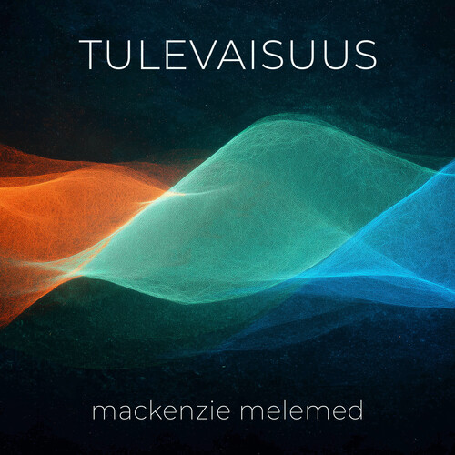 Mackenzie Melemed - Tulevaisuus vinyl record cover