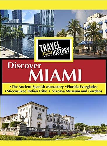 TRAVEL THRU HISTORY Discover Miami