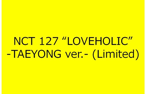 NCT 127 - Loveholic (Taeyong Version) [Import]
