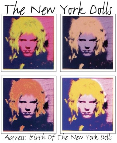 ACTRESS: BIRTH OF THE NEW YORK DOLLS