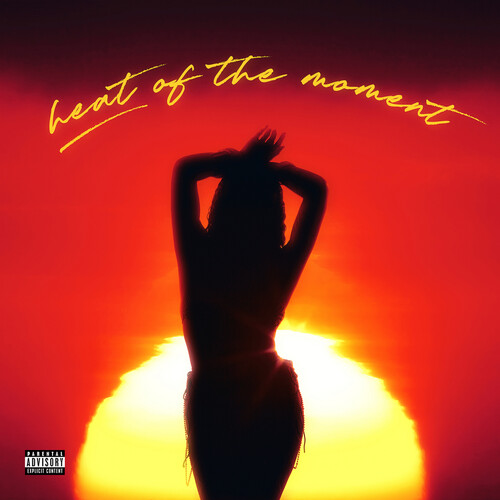 Heat of the Moment (Sunburst Vinyl) [Explicit Content]