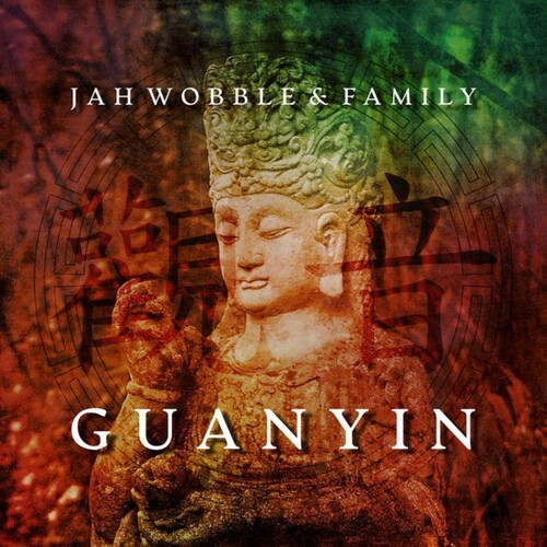 Jah Wobble - Guanyin (Uk)