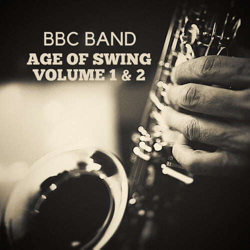 BBC Band - Age of Swing Volume 1 & 2