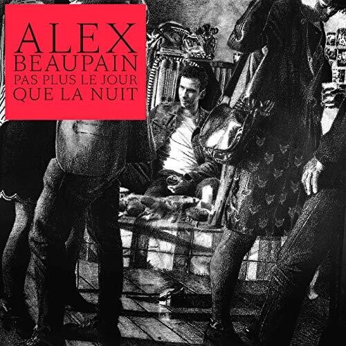 Alex Beaupain - Pas Plus Le Jour Que La Nuit
