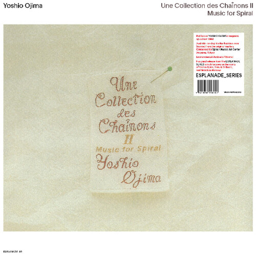 Yoshio Ojima - Une Collection des Chainons II: Music For Spiral