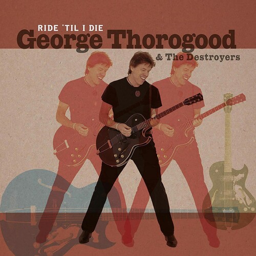 George Thorogood & The Destroyers - Ride 'til I Die (W/Cd) [Limited Edition]