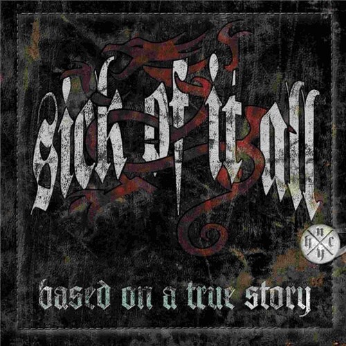 Sick Of It All - BASED ON A TRUE STORY