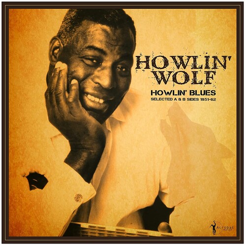 Howlin' Blues Selected A & B Sides 1951-1962