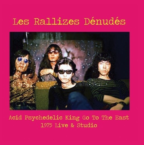 Les Rallizes Denudes - Acid Psychedelic King Go To The East (Uk)