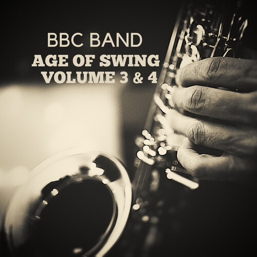 BBC Band - Age of Swing Volume 3 & 4