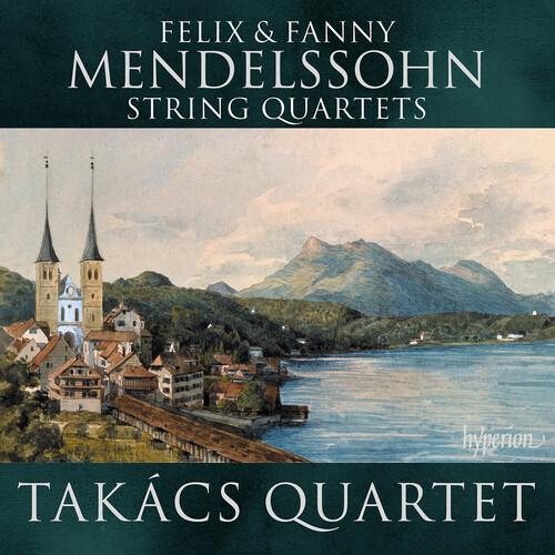 Takacs Quartet - Mendelssohn & Mendelssohn: String Quartets
