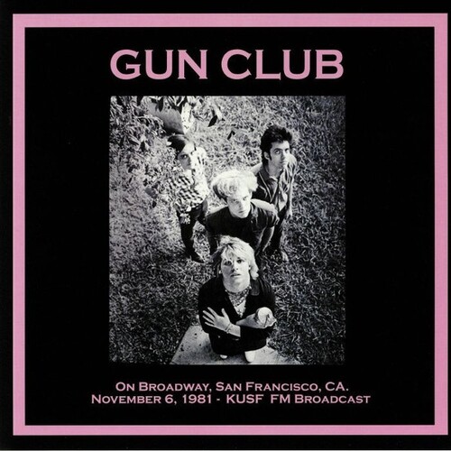 Gun Club - On Broadway San Francisco Ca: November 6th 1981