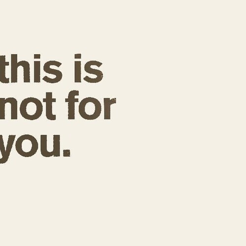 This Is Not For You.