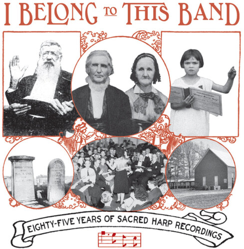 I Belong to This Band: 85 Years of Sacred Harp Recordings (Various Artists)