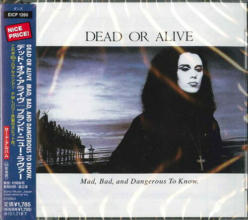 Dead Or Alive - Mad Bad & Dangerous To Know [Import]