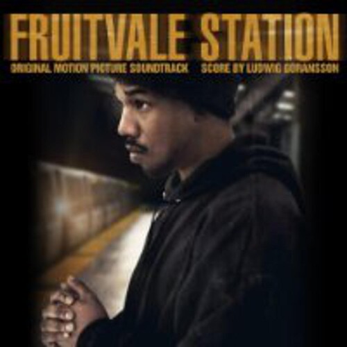 Fruitvale Station (Original Motion Picture Soundtrack)