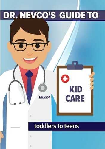 Dr. Nevco's Guide to Kid Care (Toddlers to Teens)