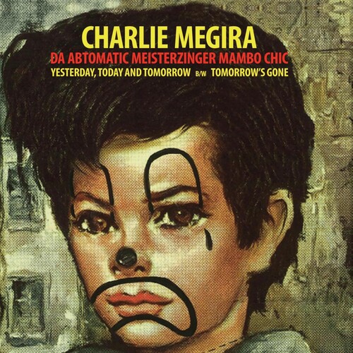 Charlie Megira - Yesterday, Today, & Tomorrow B/W Tomorrow's Gone vinyl record cover