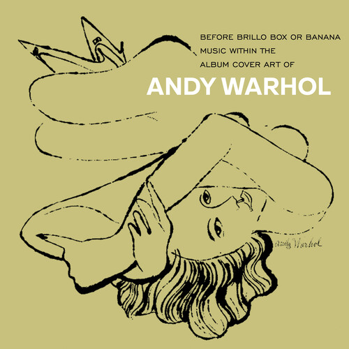 Before Brillo Box Or Banana: Music With The Album Cover Art Of Andy Warhol / Various
