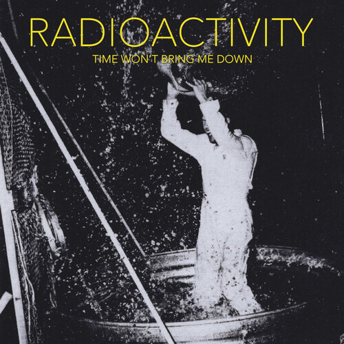 Radioactivity - Time Won't Bring Me Down
