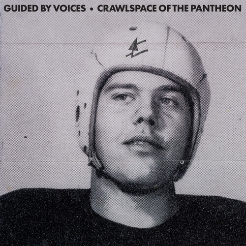 Guided By Voices - Crawlspace Of The Pantheon