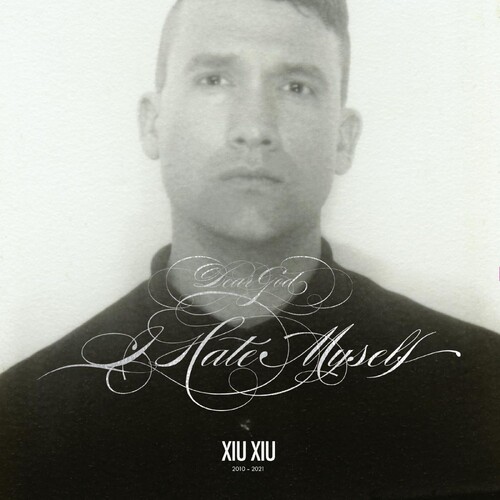 Xiu Xiu - Dear God I Hate Myself - Deluxe Edition Silver